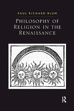 E-Book (epub) Philosophy of Religion in the Renaissance von Paul Richard Blum