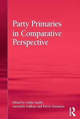 E-Book (epub) Party Primaries in Comparative Perspective von Giulia Sandri, Antonella Seddone