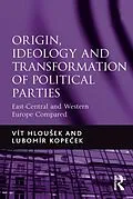 E-Book (epub) Origin, Ideology and Transformation of Political Parties von Vít Hlousek, Lubomír Kopecek