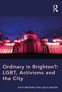 E-Book (epub) Ordinary in Brighton?: LGBT, Activisms and the City von Kath Browne, Leela Bakshi
