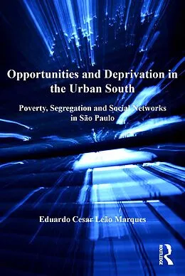 E-Book (epub) Opportunities and Deprivation in the Urban South von Eduardo Cesar Leão Marques