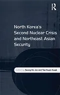 E-Book (epub) North Korea's Second Nuclear Crisis and Northeast Asian Security von Tae-Hwan Kwak