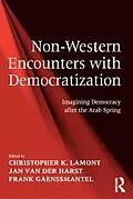 E-Book (epub) Non-Western Encounters with Democratization von Christopher K. Lamont, Jan van der Harst