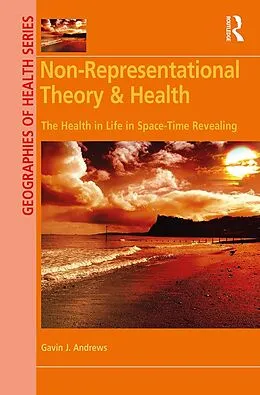 E-Book (pdf) Non-Representational Theory & Health von Gavin J. Andrews