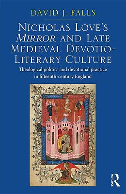 E-Book (pdf) Nicholas Love's Mirror and Late Medieval Devotio-Literary Culture von David J. Falls