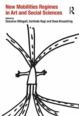 E-Book (epub) New Mobilities Regimes in Art and Social Sciences von Susanne Witzgall, Gerlinde Vogl