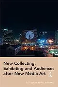 E-Book (epub) New Collecting: Exhibiting and Audiences after New Media Art von 