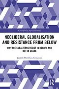 E-Book (pdf) Neoliberal Globalisation and Resistance from Below von Jasper Abembia Ayelazuno
