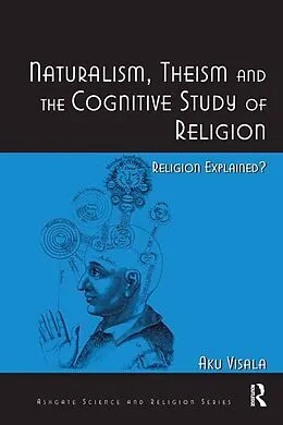 E-Book (epub) Naturalism, Theism and the Cognitive Study of Religion von Aku Visala
