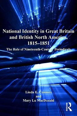 E-Book (epub) National Identity in Great Britain and British North America, 1815-1851 von Linda E. Connors, Mary Lu MacDonald