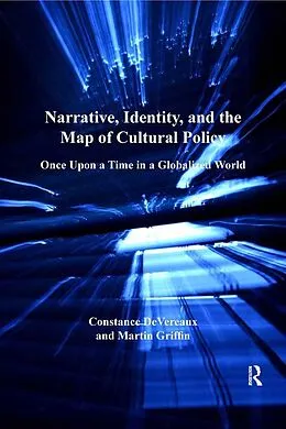 E-Book (pdf) Narrative, Identity, and the Map of Cultural Policy von Constance Devereaux, Martin Griffin