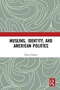 E-Book (pdf) Muslims, Identity, and American Politics von Brian Calfano