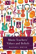 E-Book (pdf) Music Teachers' Values and Beliefs von Rachael Dwyer