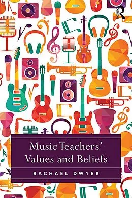 E-Book (pdf) Music Teachers' Values and Beliefs von Rachael Dwyer