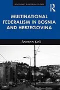 E-Book (epub) Multinational Federalism in Bosnia and Herzegovina von Soeren Keil