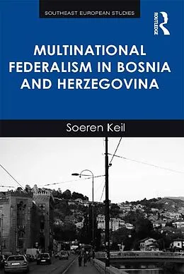 E-Book (epub) Multinational Federalism in Bosnia and Herzegovina von Soeren Keil