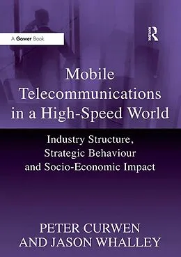 E-Book (epub) Mobile Telecommunications in a High-Speed World von Peter Curwen, Jason Whalley