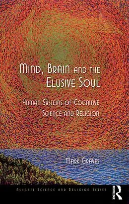 E-Book (epub) Mind, Brain and the Elusive Soul von Mark Graves