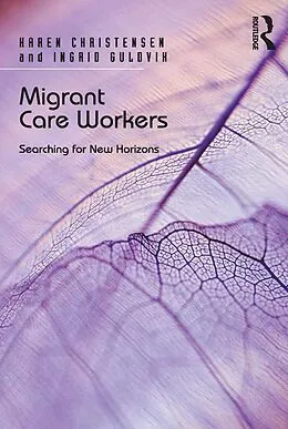 ePUB Migrant Care Workers von Karen Christensen, Ingrid Guldvik
