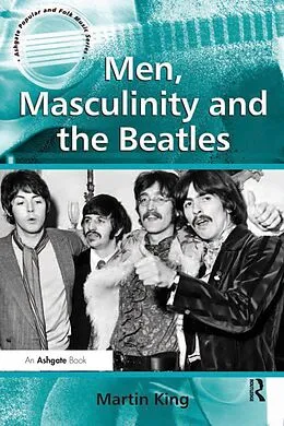 E-Book (epub) Men, Masculinity and the Beatles von Martin King
