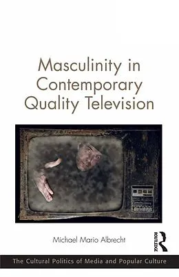 E-Book (pdf) Masculinity in Contemporary Quality Television von Michael Mario Albrecht