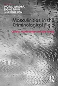 E-Book (epub) Masculinities in the Criminological Field von Ingrid Lander, Signe Ravn