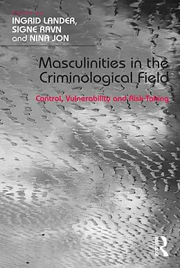 E-Book (epub) Masculinities in the Criminological Field von Ingrid Lander, Signe Ravn