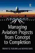 E-Book (epub) Managing Aviation Projects from Concept to Completion von Triant G. Flouris, Dennis Lock