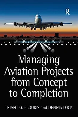 E-Book (epub) Managing Aviation Projects from Concept to Completion von Triant G. Flouris, Dennis Lock