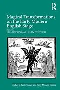 E-Book (epub) Magical Transformations on the Early Modern English Stage von Lisa Hopkins, Helen Ostovich