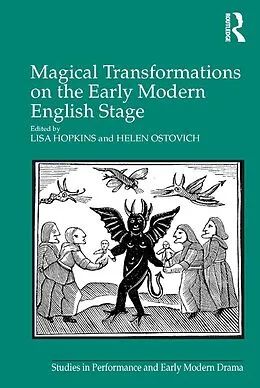 E-Book (epub) Magical Transformations on the Early Modern English Stage von Lisa Hopkins, Helen Ostovich