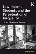 E-Book (epub) Low-Income Students and the Perpetuation of Inequality von Gary A. Berg