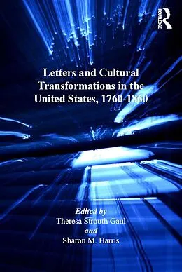 E-Book (epub) Letters and Cultural Transformations in the United States, 1760-1860 von Sharon M. Harris