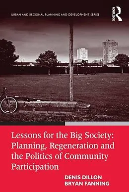 E-Book (epub) Lessons for the Big Society: Planning, Regeneration and the Politics of Community Participation von Denis Dillon, Bryan Fanning