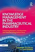 E-Book (pdf) Knowledge Management in the Pharmaceutical Industry von Elisabeth Goodman, John Riddell