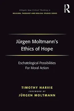 E-Book (epub) Jürgen Moltmann's Ethics of Hope von Timothy Harvie