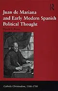 E-Book (epub) Juan de Mariana and Early Modern Spanish Political Thought von Harald E. Braun