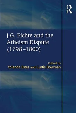 E-Book (epub) J.G. Fichte and the Atheism Dispute (1798-1800) von Curtis Bowman