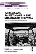 E-Book (epub) Israelis and Palestinians in the Shadows of the Wall von Stéphanie Latte Abdallah, Cédric Parizot