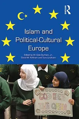 E-Book (epub) Islam and Political-Cultural Europe von W. Cole Durham, Tore Lindholm
