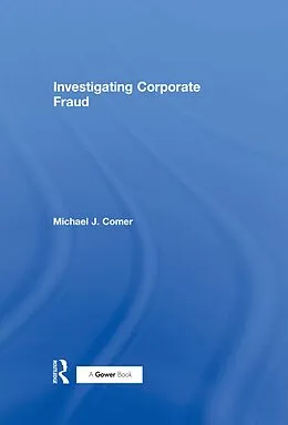 E-Book (epub) Investigating Corporate Fraud von Michael J. Comer