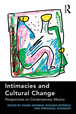 E-Book (epub) Intimacies and Cultural Change von Daniel Nehring, Rosario Esteinou