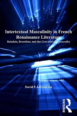 E-Book (epub) Intertextual Masculinity in French Renaissance Literature von David P. Laguardia