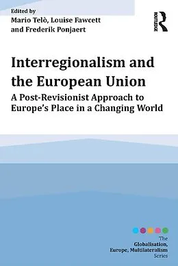 E-Book (epub) Interregionalism and the European Union von Mario Telò, Louise Fawcett, Frederik Ponjaert