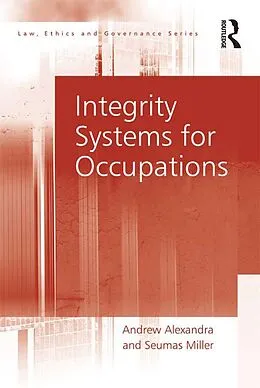 E-Book (epub) Integrity Systems for Occupations von Andrew Alexandra, Seumas Miller