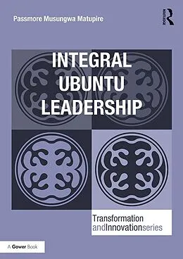E-Book (epub) Integral Ubuntu Leadership von Passmore Musungwa Matupire