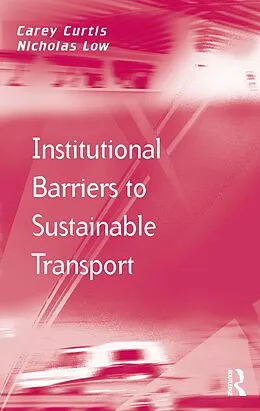 E-Book (epub) Institutional Barriers to Sustainable Transport von Carey Curtis, Nicholas Low
