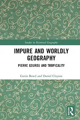 E-Book (epub) Impure and Worldly Geography von Gavin Bowd, Daniel Clayton