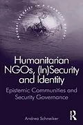E-Book (pdf) Humanitarian NGOs, (In)Security and Identity von Andrea Schneiker