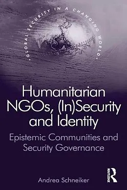 E-Book (pdf) Humanitarian NGOs, (In)Security and Identity von Andrea Schneiker